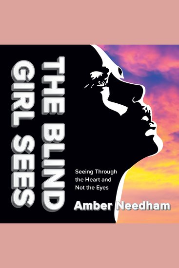 The Blind Girl Sees - Seeing Through the Heart and Not the Eyes - cover