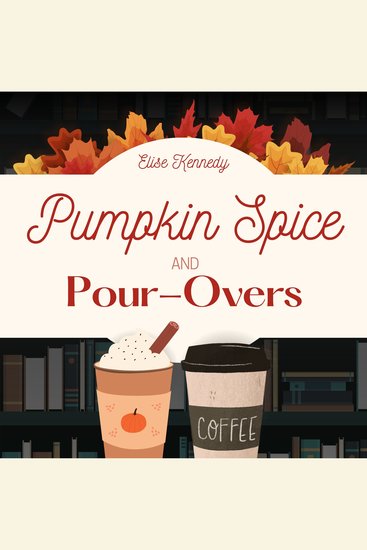 Pumpkin Spice and Pour-Overs: A Small-Town Only One Bed Novella - Small-Town Romance Shorts #1 - cover