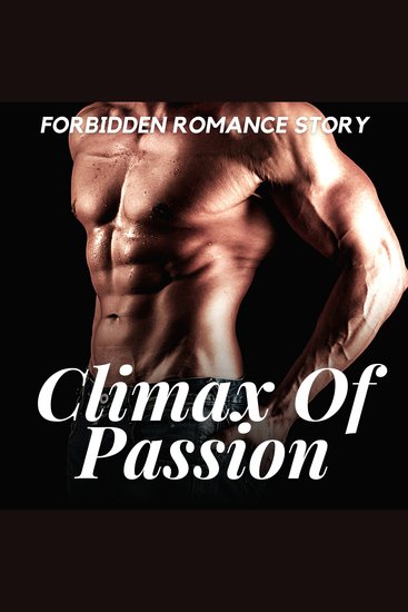 Climax of Passion - Forbidden Romance Story - cover
