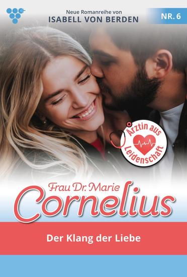 Der Klang der Liebe - Unveröffentlichter Roman - Frau Dr Marie Cornelius 6 – Familienroman - cover