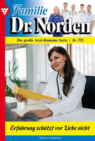 Erfahrung schützt vor Liebe nichtc - Familie Dr Norden 778 – Arztroman - cover