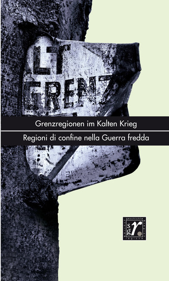 Geschichte und Region Storia e regione 30 2 (2021) - Grenzregionen im Kalten Krieg Regioni di confine nella Guerra fredda - cover