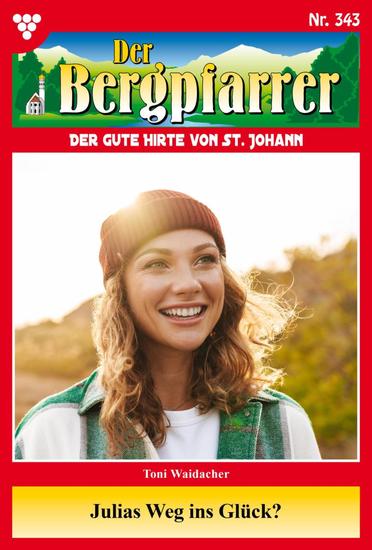 Julias Weg ins Glück? - Der Bergpfarrer 343 – Heimatroman - cover
