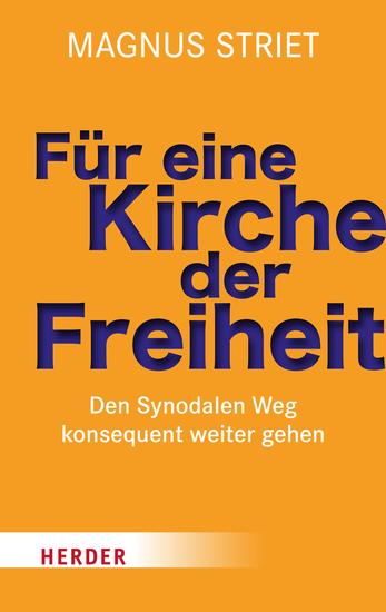 Für eine Kirche der Freiheit - Den Synodalen Weg konsequent weiter gehen - cover