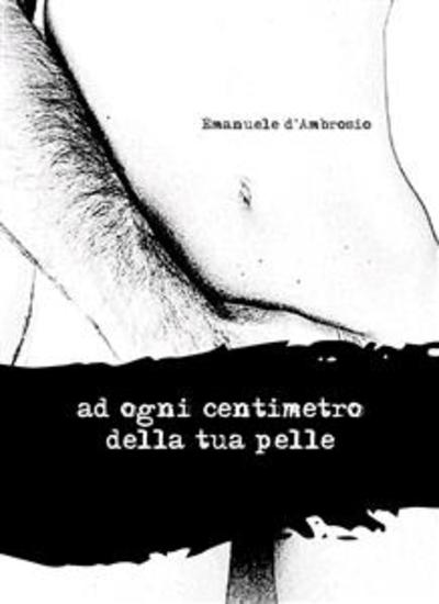 ad ogni centimetro della tua pelle - cover
