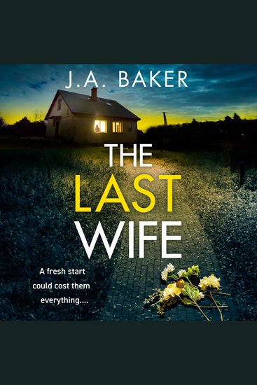 The Last Wife - The completely addictive psychological thriller from the bestselling author of Local Girl Missing JA Baker - cover