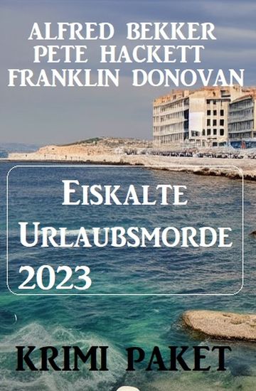 Eiskalte Urlaubsmorde 2023: Krimi Paket - cover