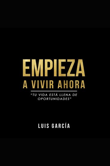 EMPIEZA A VIVIR AHORA - Tu vida está llena de oportunidades - cover