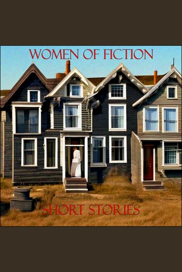 Women of Fiction - Short Stories - Jane Austen - Amelia Ann Blanford Edwards - Virginia Woolf - cover