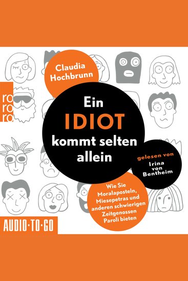Ein Idiot kommt selten allein - Wie Sie Moralaposteln Miesepetras und anderen schwierigen Zeitgenossen Paroli bieten (ungekürzt) - cover