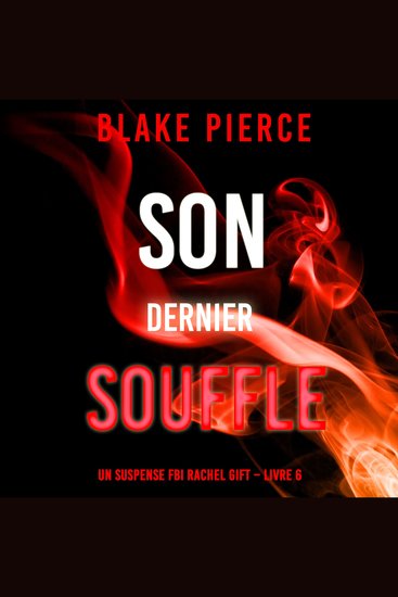 Son Dernier Souffle (Un suspense FBI Rachel Gift – Livre 6) - Digitally narrated using a synthesized voice - cover
