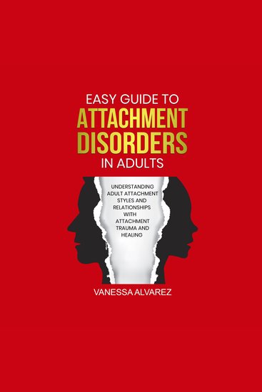 Easy Guide to Attachment Disorders in Adults - Understanding adult attachment styles and relationships and attachment trauma and healing - cover