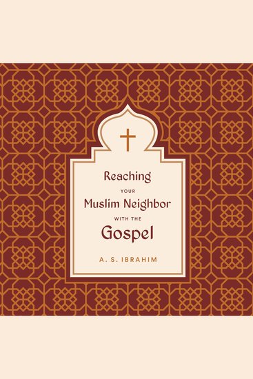 Reaching Your Muslim Neighbor with the Gospel - cover