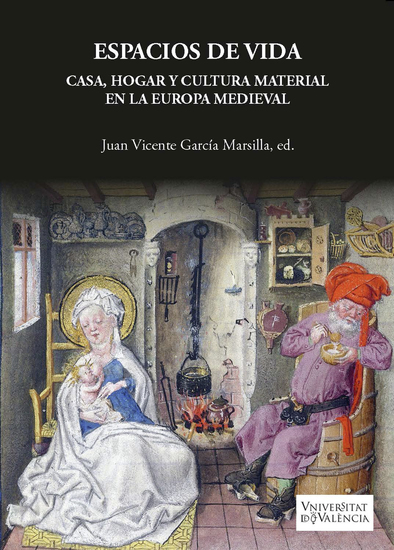 Espacios de vida Casa hogar y cultura material en la Europa Medieval - cover