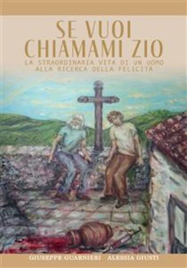Se vuoi chiamami Zio - La straordinaria storia di un uomo alla ricerca della felicità - cover
