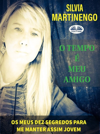 O Tempo É Meu Amigo - Os Meus Dez Segredos Para Me Manter Assim Jovem - cover