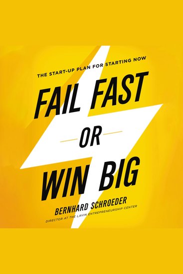Fail Fast or Win Big - The Start-Up Plan for Starting Now - cover