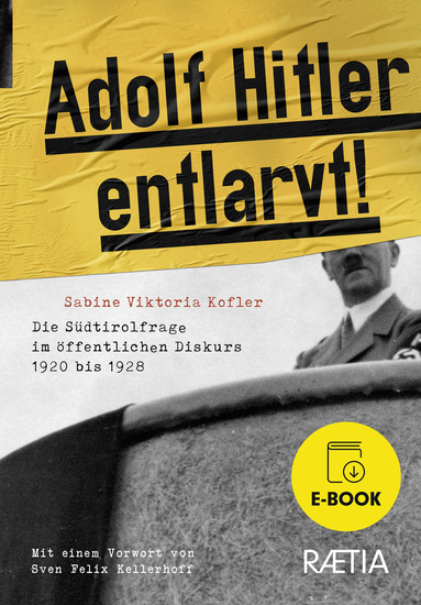 Adolf Hitler entlarvt! - Die Südtirolfrage im öffentlichen Diskurs 1920 bis 1939 - cover