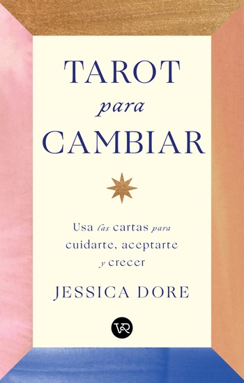 Tarot para cambiar - Usa las cartas para cuidarte aceptarte y crecer - cover
