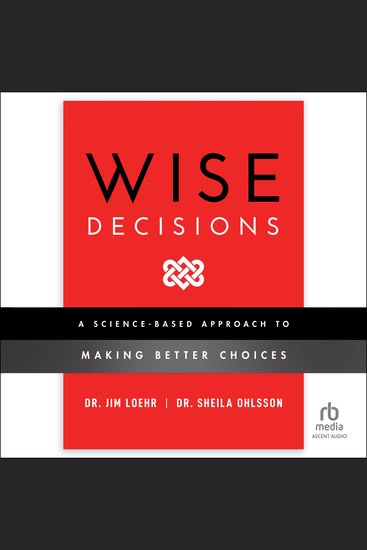 Wise Decisions - A Science-Based Approach to Making Better Choices - cover