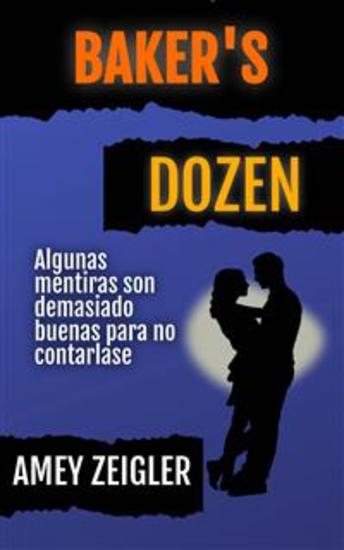 Baker's Dozen - Algunas Mentiras Son Demasiado Buenas Para No Contarlas - cover