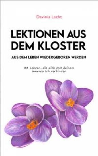 Lektionen Aus Dem Kloster - Aus Dem Leben Wiedergeboren Werden - 33 Erkenntnisse Die Dich Mit Deinem Inneren Ich Verbinden - cover