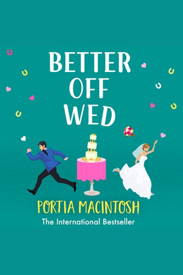 Better Off Wed - A laugh-out-loud friends-to-lovers romantic comedy from MILLION-COPY BESTSELLER Portia MacIntosh - cover