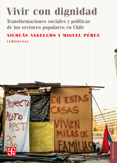 Vivir con dignidad - Transformaciones sociales y políticas de los sectores populares en Chile - cover