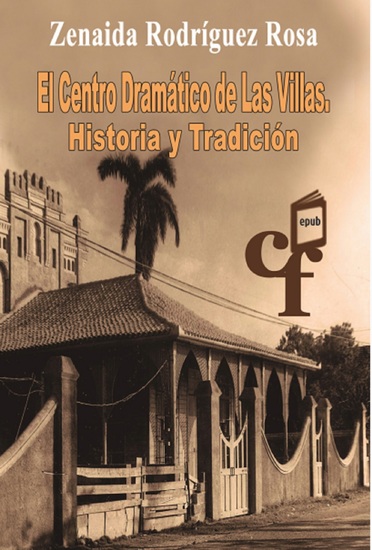 El Centro Dramático de las Villas Historia y tradición - cover