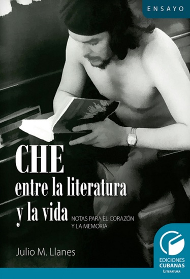 Che entre la literatura y la vida Notas para el corazón y la memoria - cover