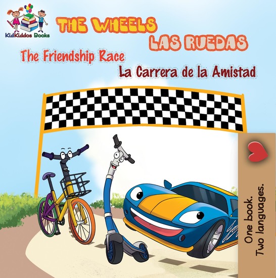 The Wheels: The friendship race Las Ruedas: La carrera de la amistad - English Spanish Bilingual Book for Children - cover