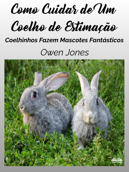 Como Cuidar De Um Coelho De Estimação - Coelhinhos Fazem Mascotes Fantásticos - cover