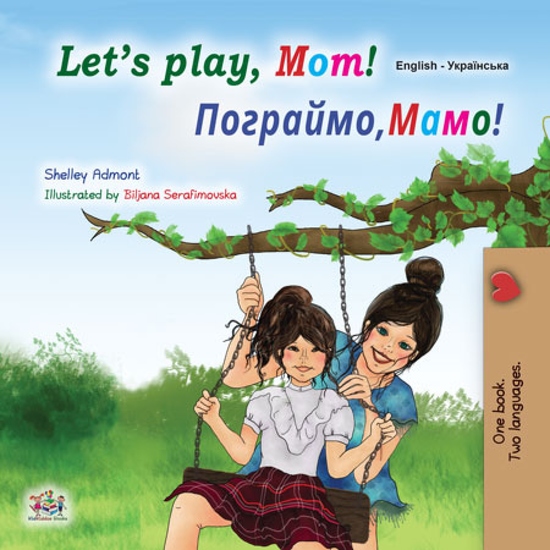Let’s Play Mom! Мамо давай пограємо! - English Ukrainian Bilingual Book for Children - cover