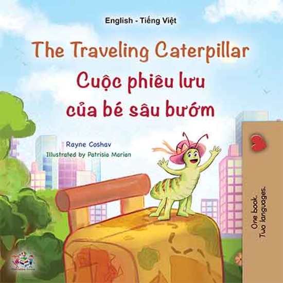 The traveling caterpillar Cuộc phiêu lưu của bé sâu bướm - English Vietnamese Bilingual Book for Children - cover