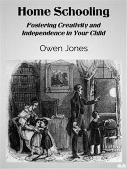Home Schooling - Fostering Creativity And Independence In Your Child - cover