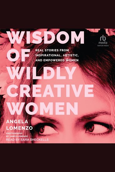 Wisdom of Wildly Creative Women - Real Stories from Inspirational Artistic and Empowered Women - cover