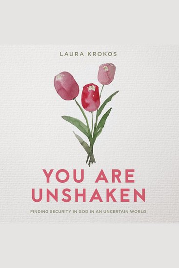 You Are Unshaken - Finding Security in God in an Uncertain World - cover