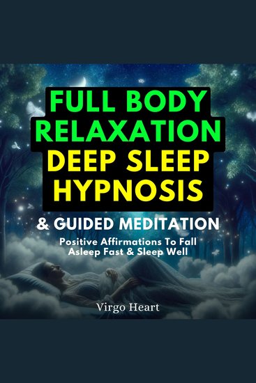 Full Body Relaxation Deep Sleep Hypnosis & Guided Meditation - Positive Affirmations To Fall Asleep Fast & Sleep Well - cover