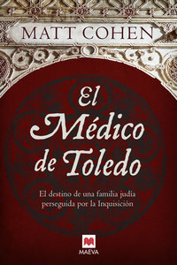 El médico de Toledo - El destino de una familia judía perseguida por la Inquisición