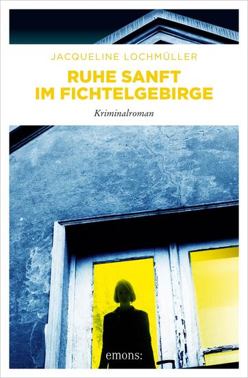 Ruhe sanft im Fichtelgebirge - Kriminalroman - cover