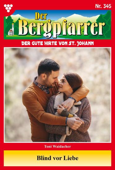 Blind vor Liebe - Der Bergpfarrer 345 – Heimatroman - cover