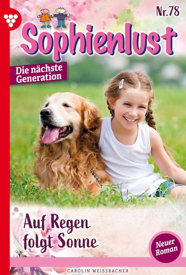 Auf Regen folgt Sonne - Sophienlust - Die nächste Generation 78 – Familienroman - cover