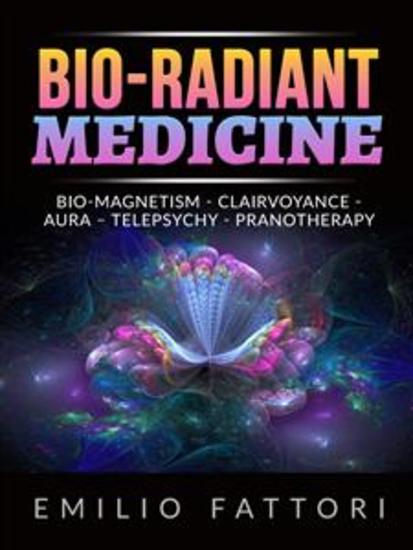 Bio-radiant Medicine (Translated) - Bio-magnetism - Clairvoyance - Aura – Telepsychy - Pranotherapy - cover