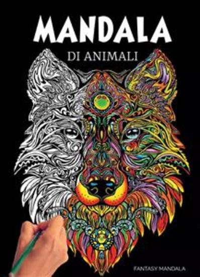 Mandala Di Animali: 60 Mandala di Animali Speciali da Colorare Per Stimolare la Creatività Alleviare lo Stress e Ridurre l'Ansia - cover
