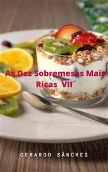 As Dez Sobremesas Mais Ricas Vii - Sobremesas Mais Ricas - cover