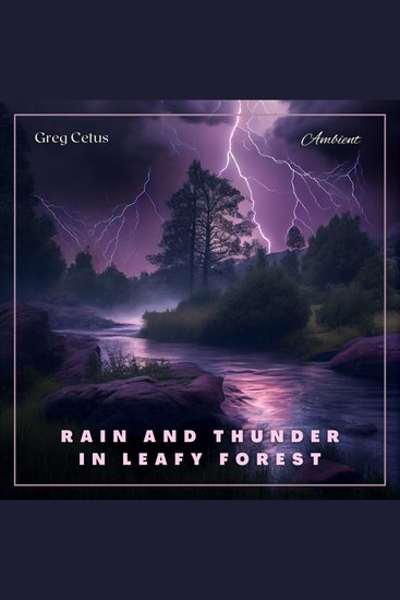 Rain And Thunder In Leafy Forest - Relaxing Audio For Deep Sleep And Meditation - cover