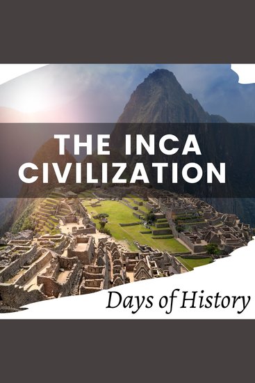 The Inca Civilization - The Conquest of the Incas and Machu Picchu the Forgotten City - cover
