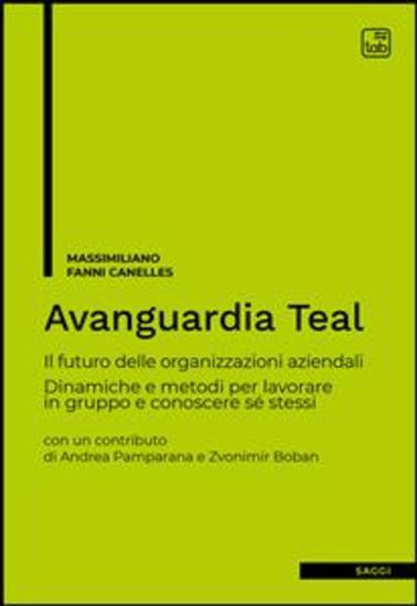 Avanguardia Teal - Il futuro delle organizzazioni aziendali Dinamiche e metodi per lavorare in gruppo e conoscere sé stessi - cover