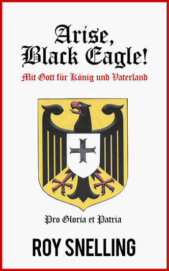 ARISE BLACK EAGLE - From the emerging power of Prussia to the re-unification of Germany - cover