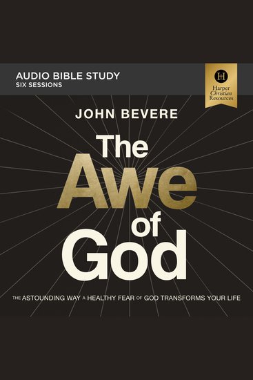 Awe of God The: Audio Bible Studies - The Astounding Way a Healthy Fear of God Transforms Your Life - cover